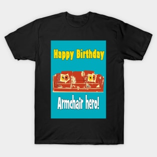 Armchair hero - Happy Birthday T-Shirt